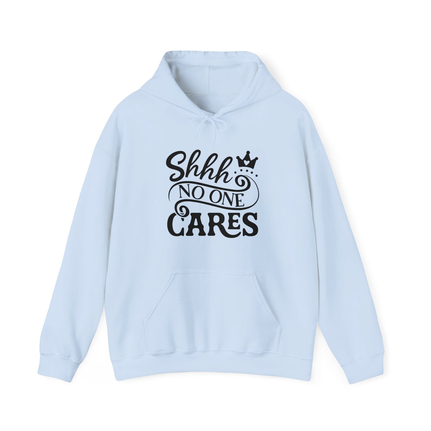 Shhh.. No One Cares Hoodie Unisex Heavy Blend™ Hooded Sweatshirt.  Cute with princess crown