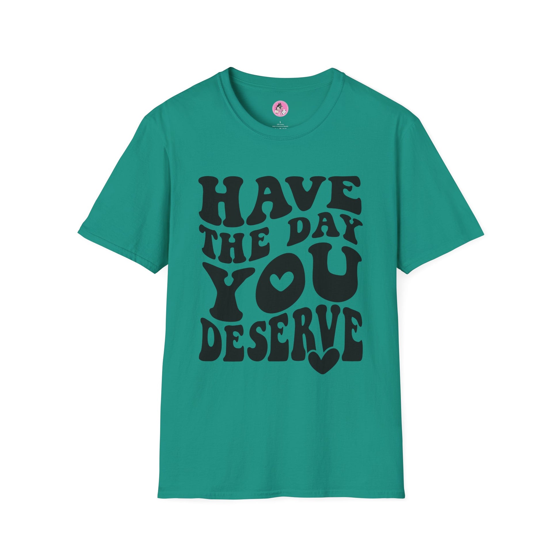 Have the Day you Deserve Unisex Softstyle T-Shirt Green