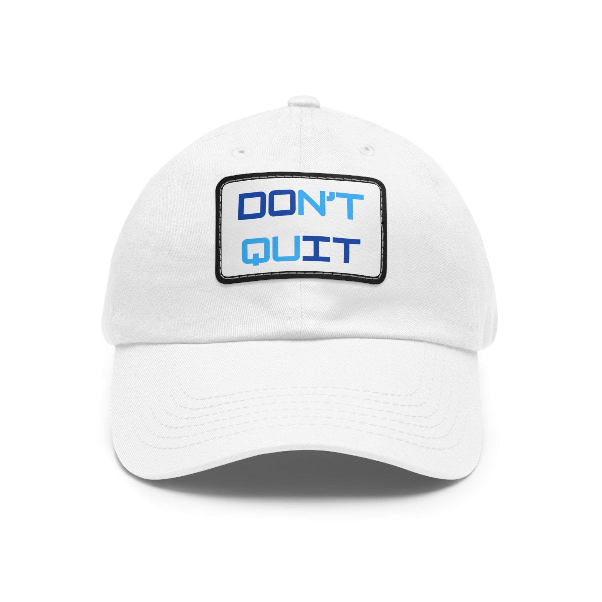 "DON'T QUIT/ DO TI" Baseball Hat with rectangular leather patch . Multiple colors