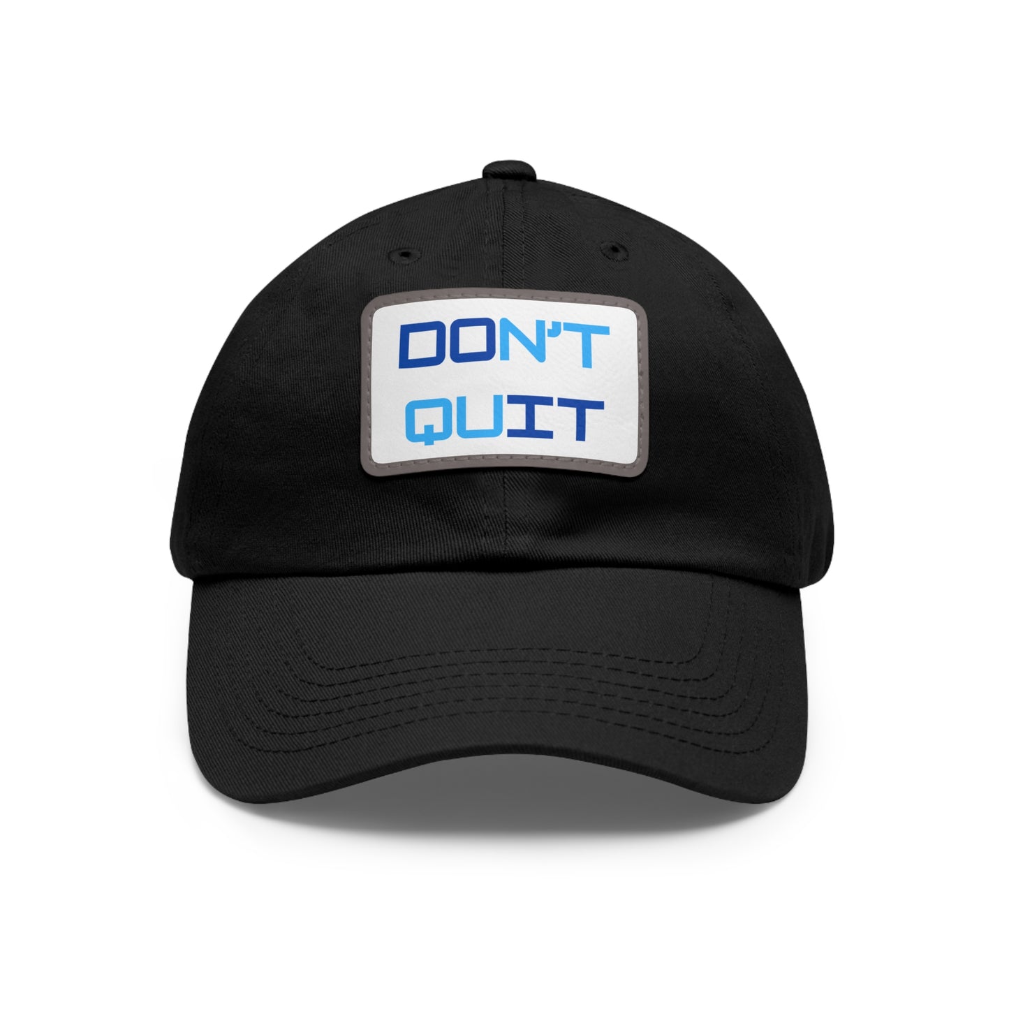 "DON'T QUIT/ DO TI" Baseball Hat with rectangular leather patch . Multiple colors