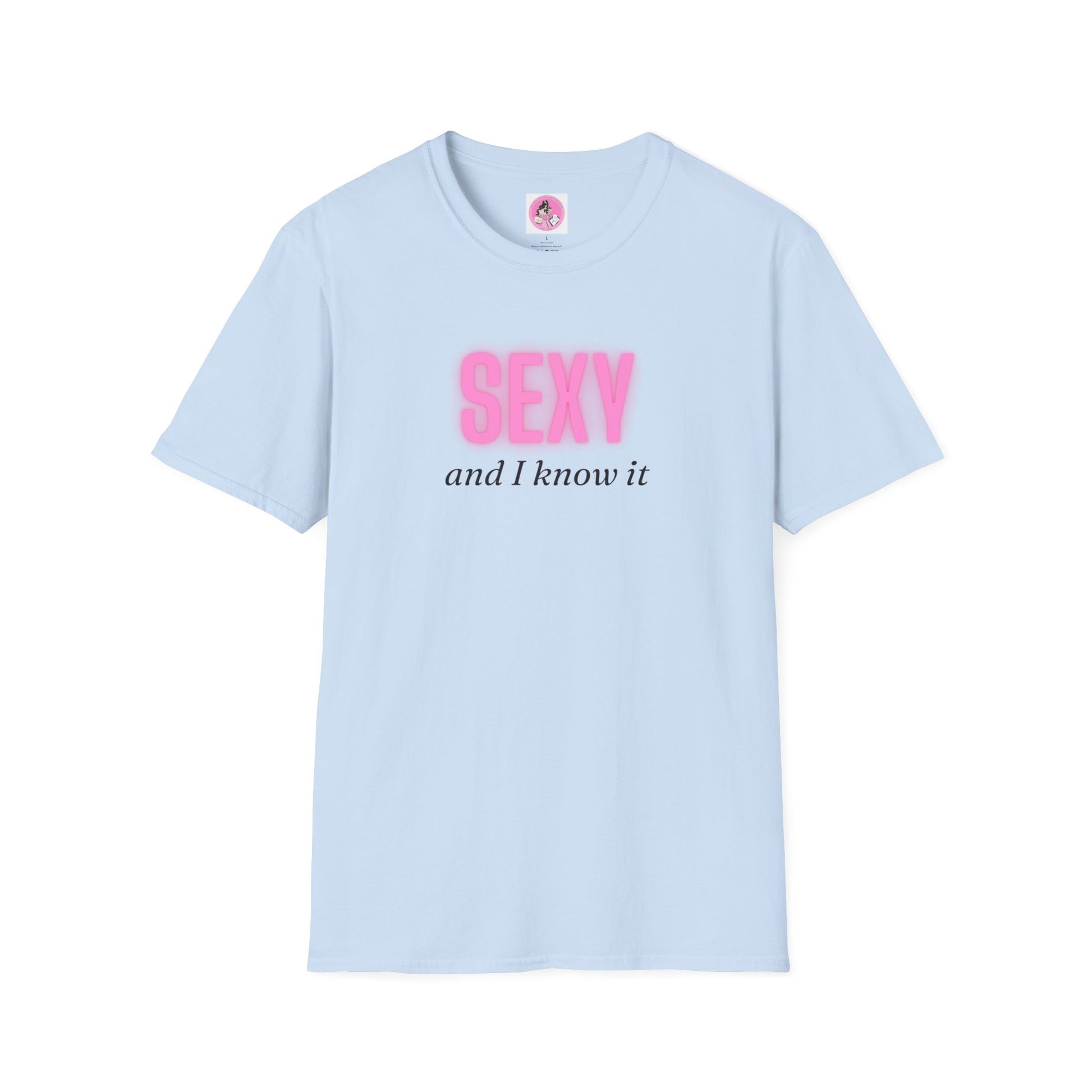 SEXY and I know it" Soft-Style T-shirt. Multiple colors