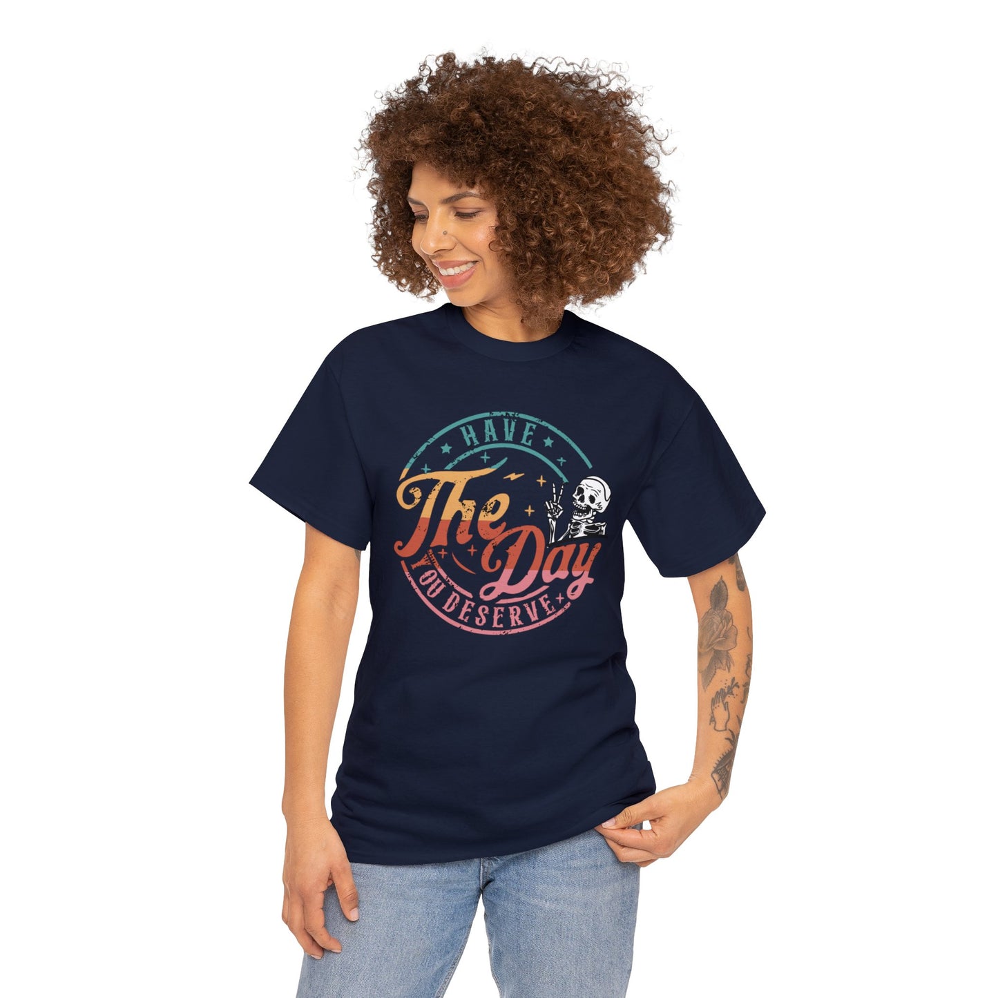 Have the Day You Deserve Unisex Heavy Cotton Tee Dark Navy