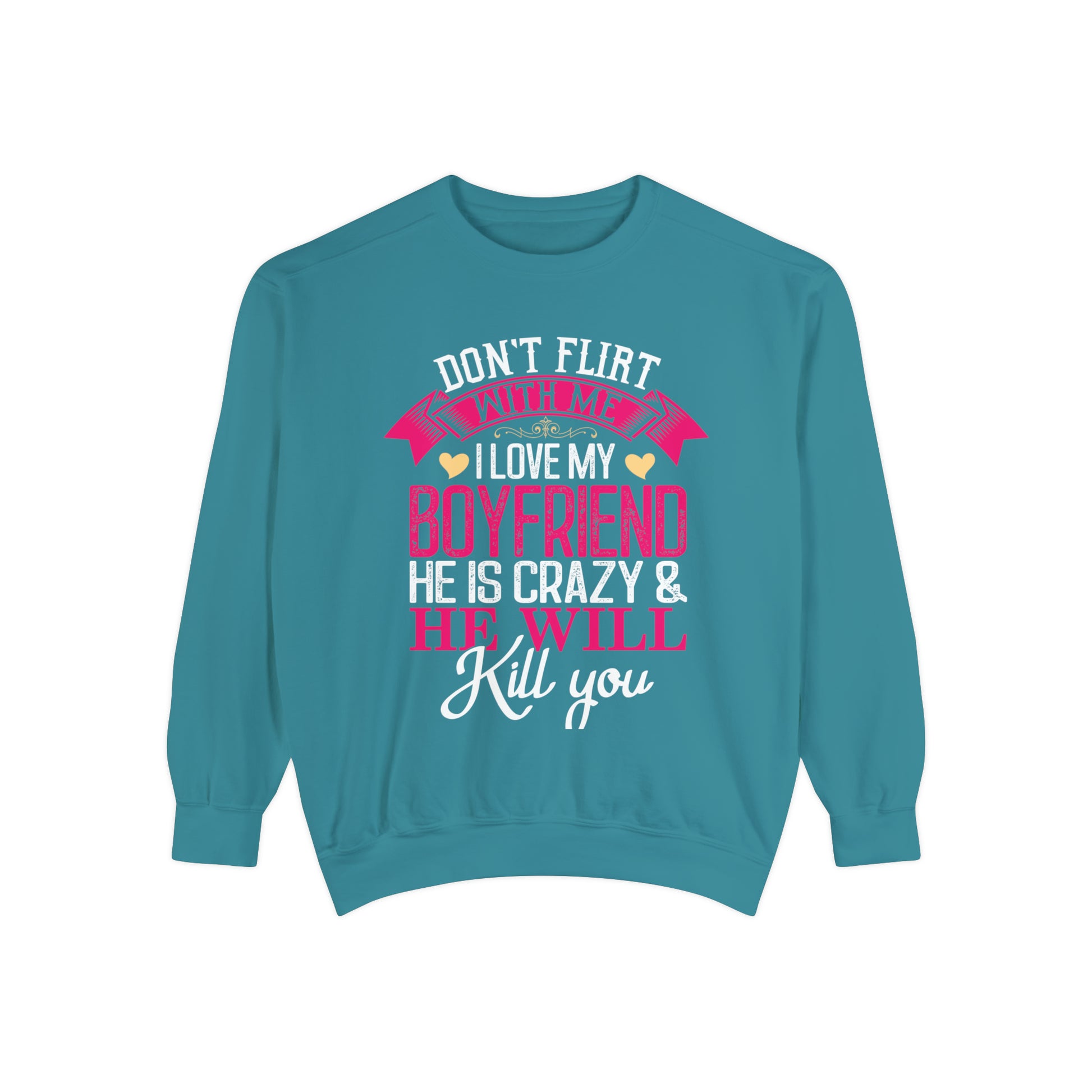 "Don't Flirt with me" unisex, garment-dyed sweatshirt