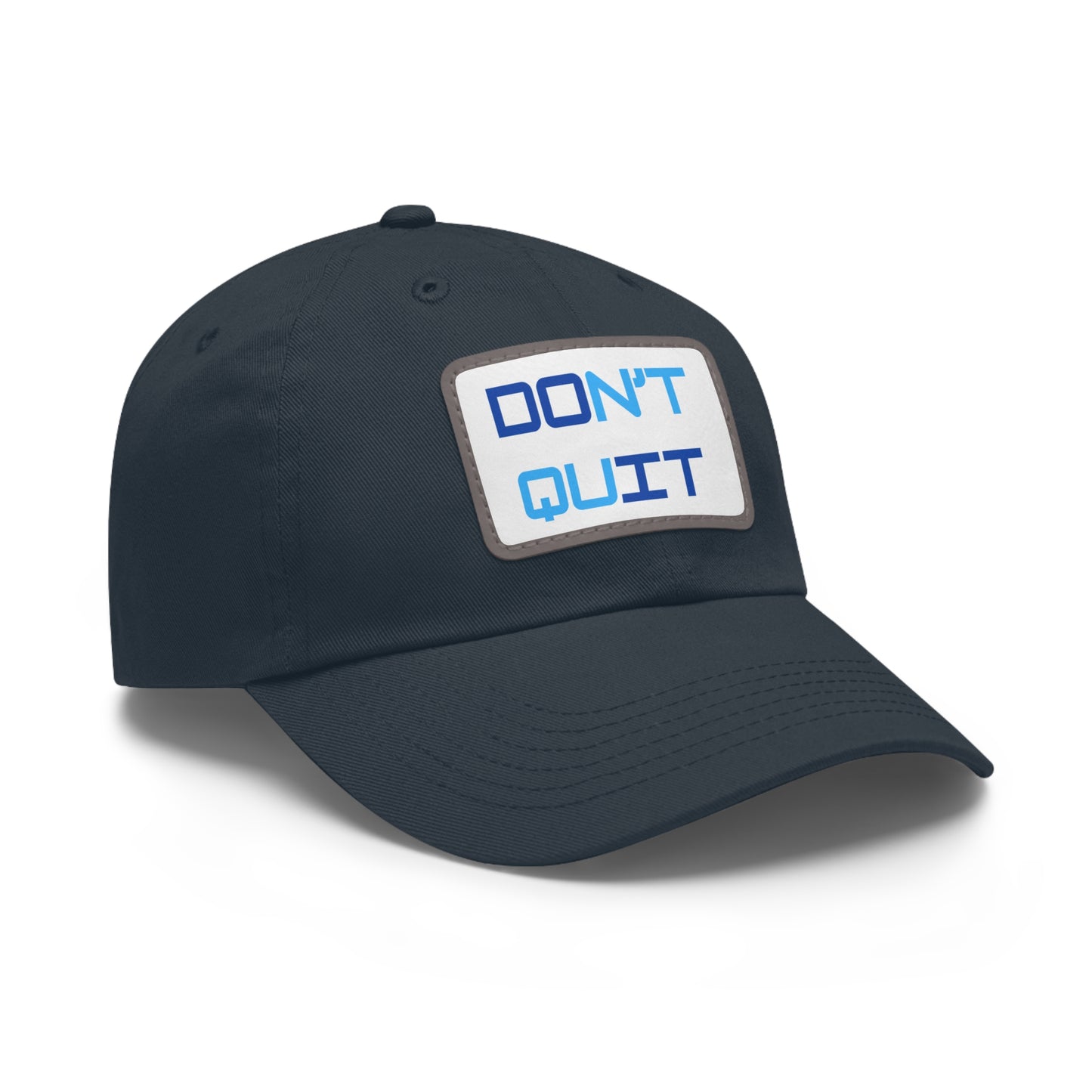 "DON'T QUIT/ DO TI" Baseball Hat with rectangular leather patch . Multiple colors