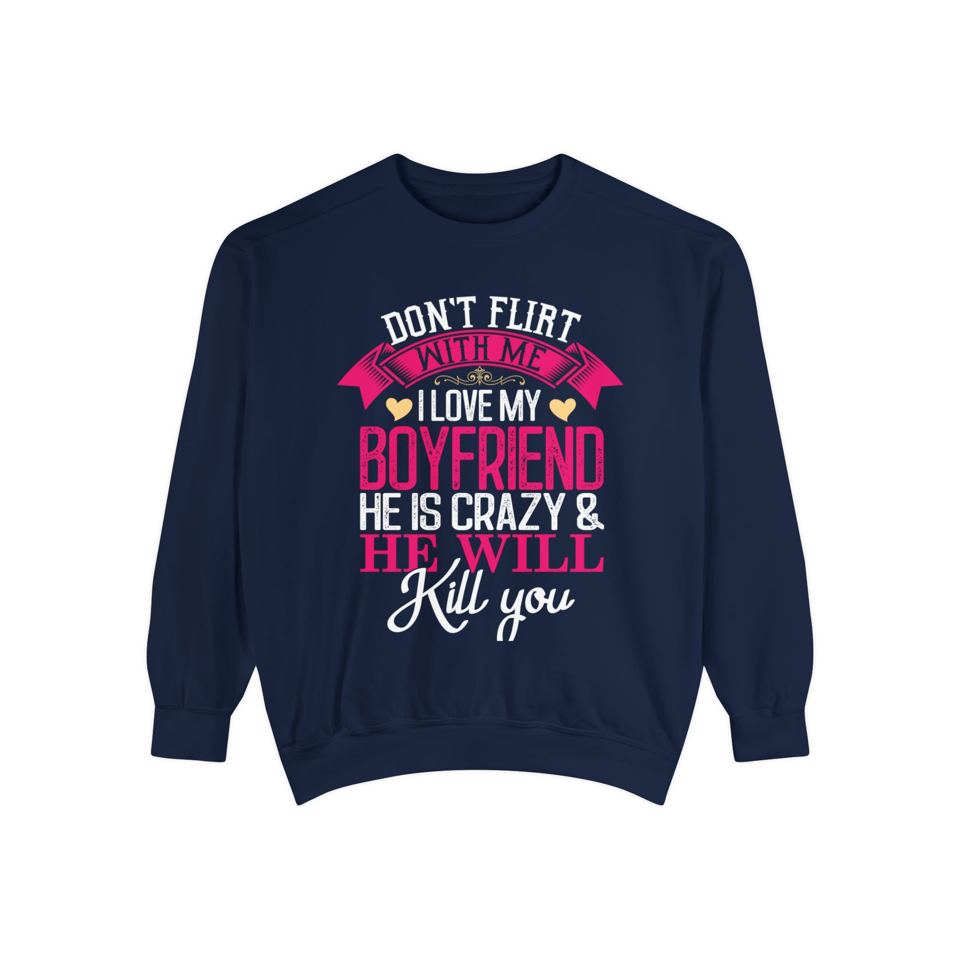 "Don't Flirt with me" unisex, garment-dyed sweatshirt