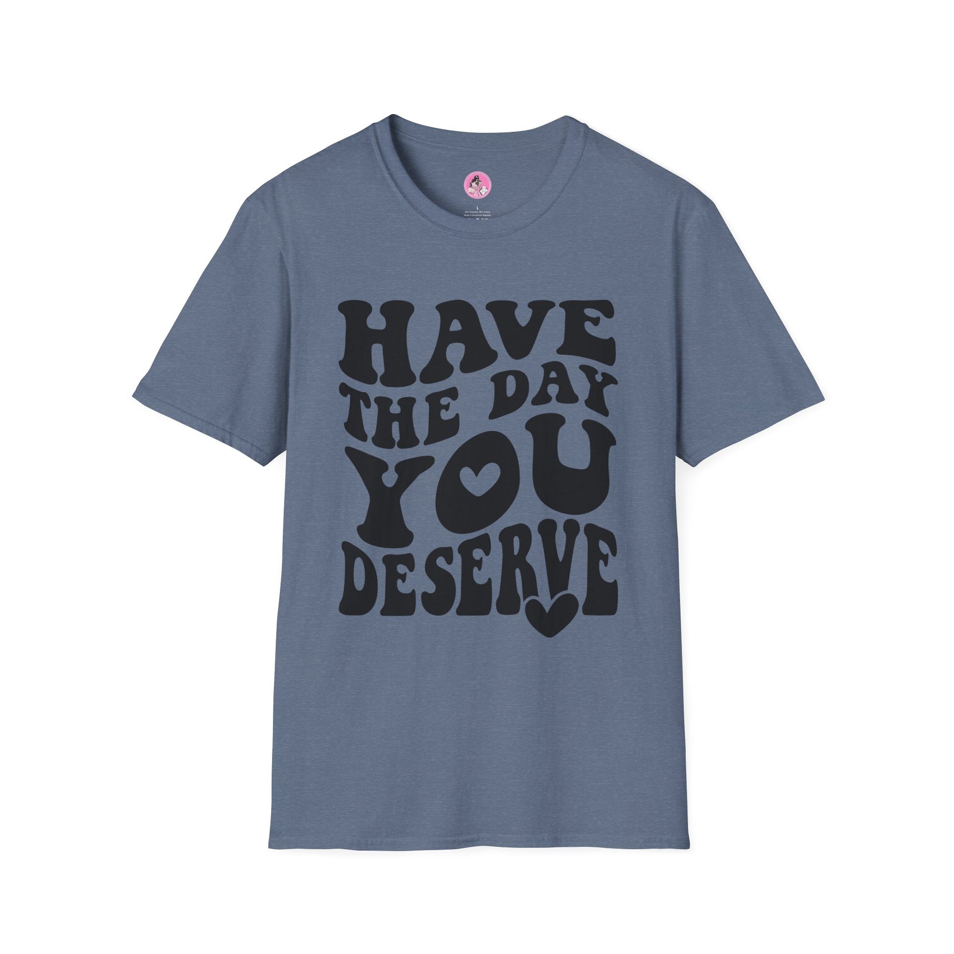 Have the Day you Deserve Unisex Softstyle T-Shirt Grey